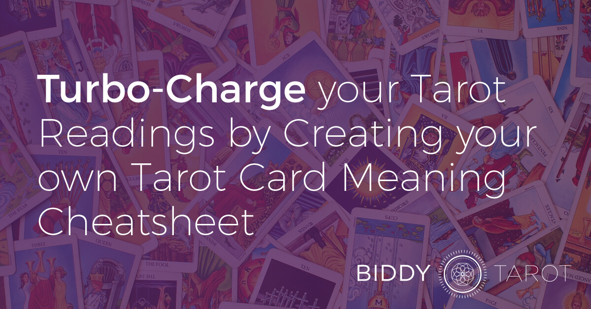 Turbo-Charge your Tarot Readings by Creating your own Tarot Card Meaning Cheatsheet