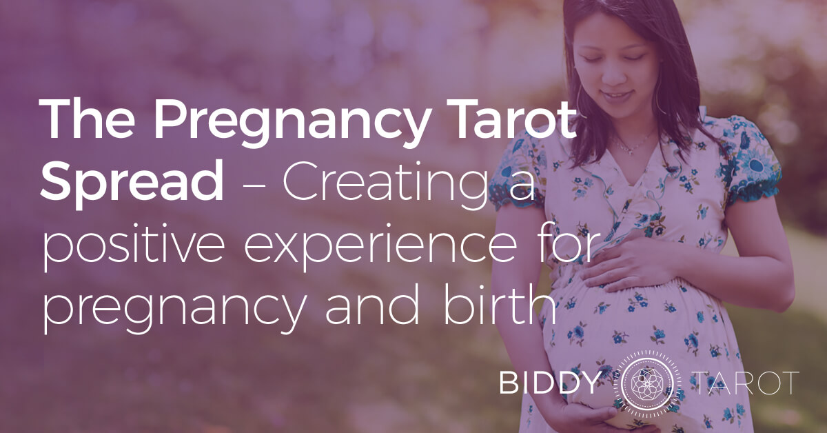 The Pregnancy Tarot Spread – Creating a positive experience for pregnancy and birth