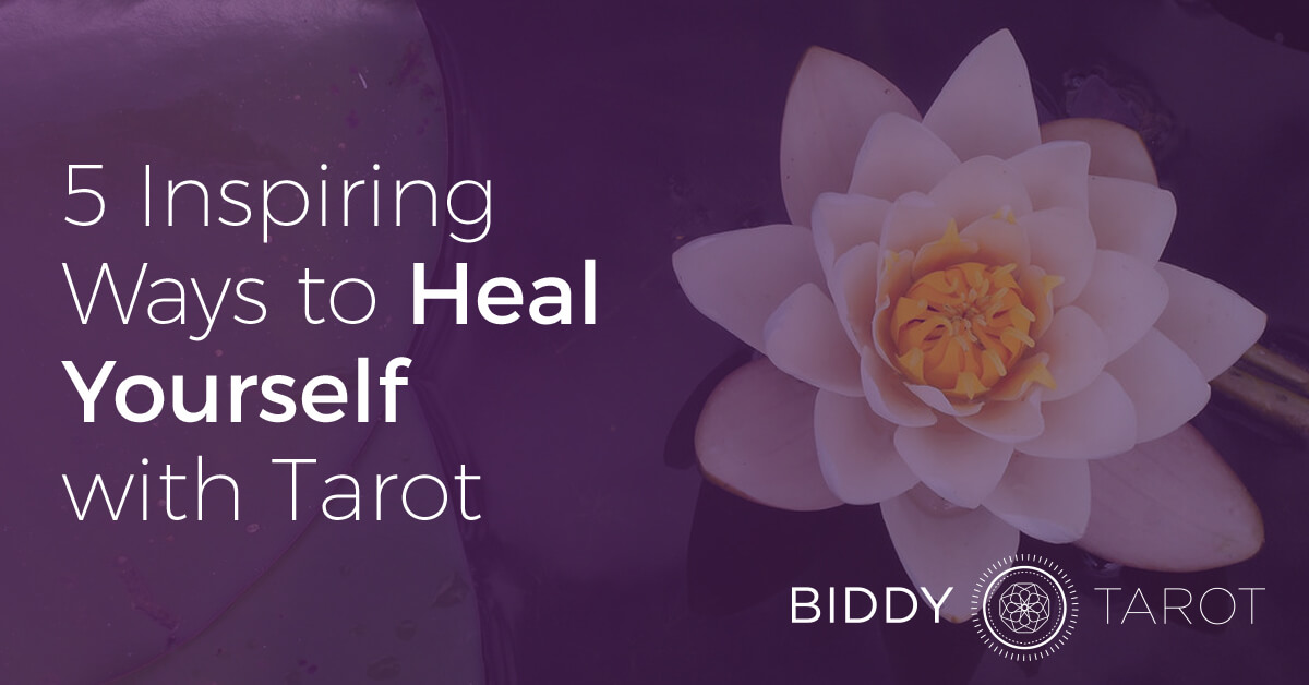 5 Inspiring Ways to Heal Yourself with Tarot