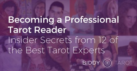 Becoming a Professional Tarot Reader – Insider Secrets from 12 of the Best Tarot Experts