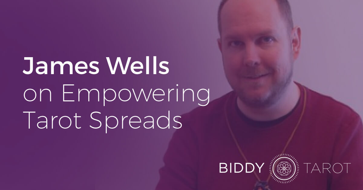 James Wells on Empowering Tarot Spreads