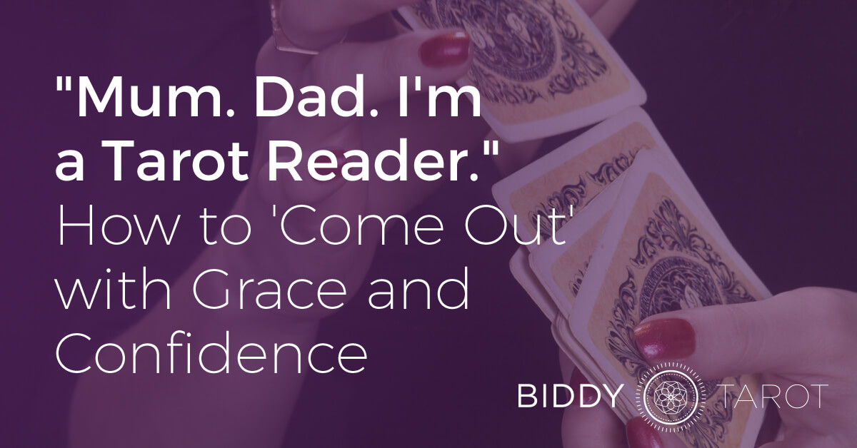 Blog-20130626-Mum-Dad-Im-a-Tarot-Reader-How-to-Come-Out-with-Grace-and-Confidence