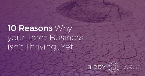 10 Reasons Why Your Tarot Business Isn't Thriving… Yet!