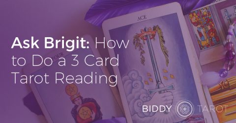 Ask Brigit: How to Do a 3-Card Tarot Reading