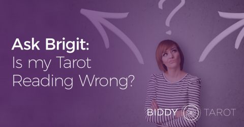 Ask Brigit: Is my Tarot Reading Wrong?