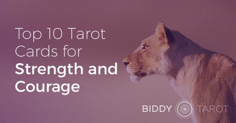 Top 10 Tarot Cards for Strength and Courage