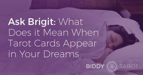 Ask Brigit: What Does it Mean When Tarot Cards Appear in Your Dreams