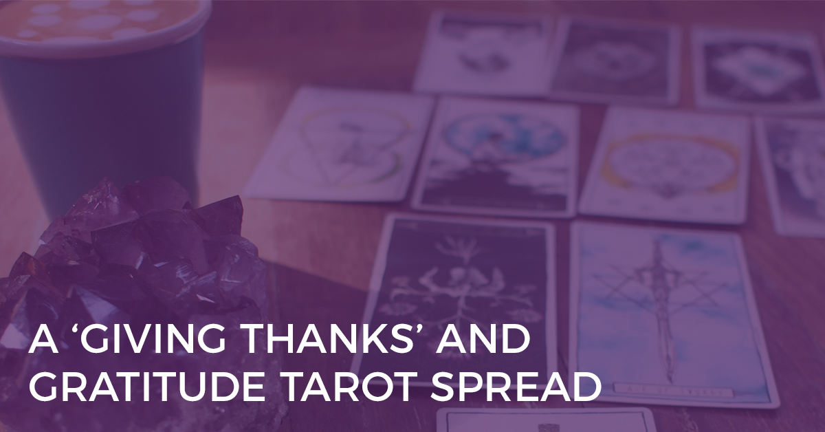 A Giving Thanks and Gratitude Tarot Spread