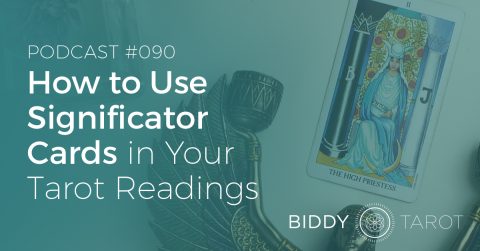 BTP90: How to Use Significator Cards in Your Tarot Readings