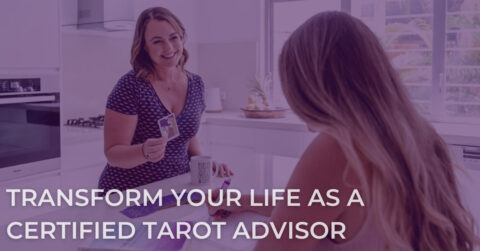 How to Transform Your Life (and the Lives of Others) as a Certified Tarot Advisor