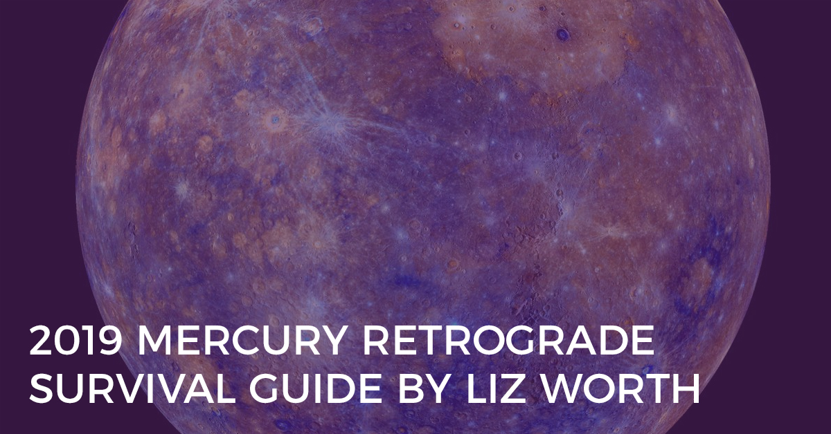 2019 Mercury retrograde survival guide by liz worth