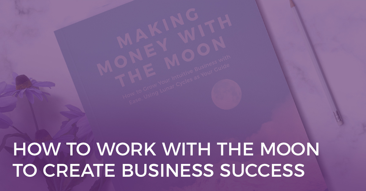 How to Work With the Moon to Create Business Success How to Work with the Moon to Create Business Success