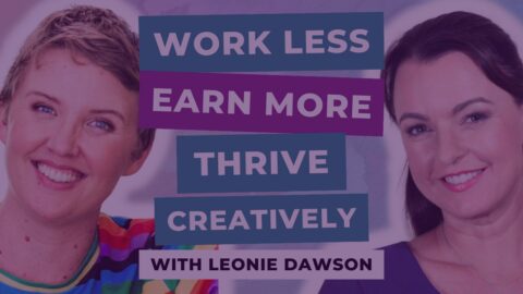 How to Work Less, Earn More, and Thrive Creatively with Leonie Dawson(1)