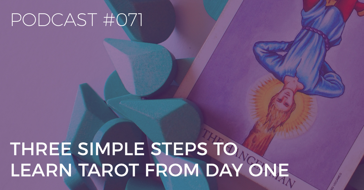 BTP71: 3 Simple Steps to Learn Tarot From Day One