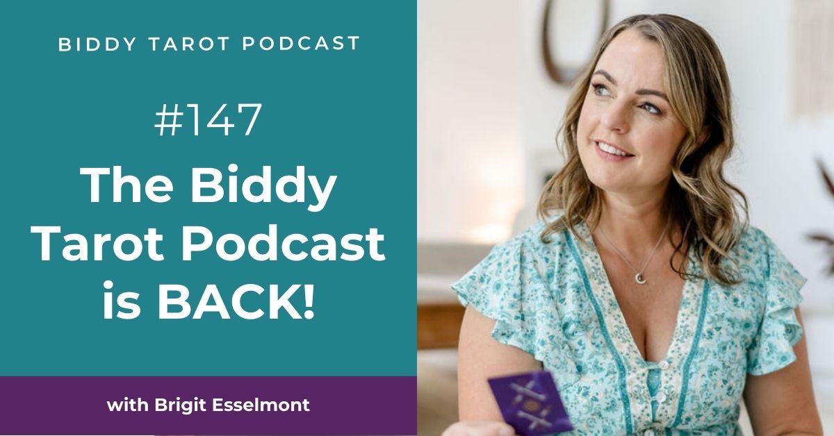 BTP147: The Biddy Tarot Podcast is BACK!