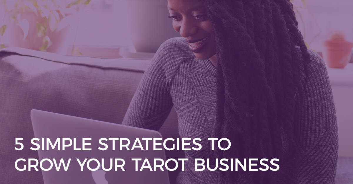 5 Simple Strategies to Grow Your Tarot Business