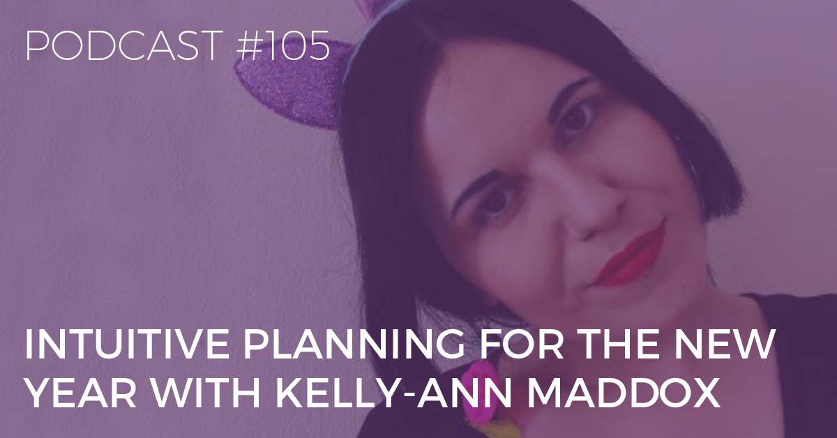 BTP105: Intuitive Planning for the New Year with Kelly-Ann Maddox