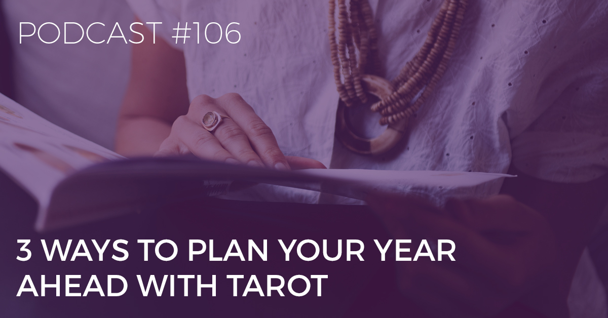 BTP106: 3 Ways To Plan Your Year Ahead with Tarot