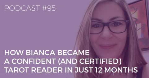 BTP95: How Bianca Became a Confident (and Certified) Tarot Reader in Just 12 Months