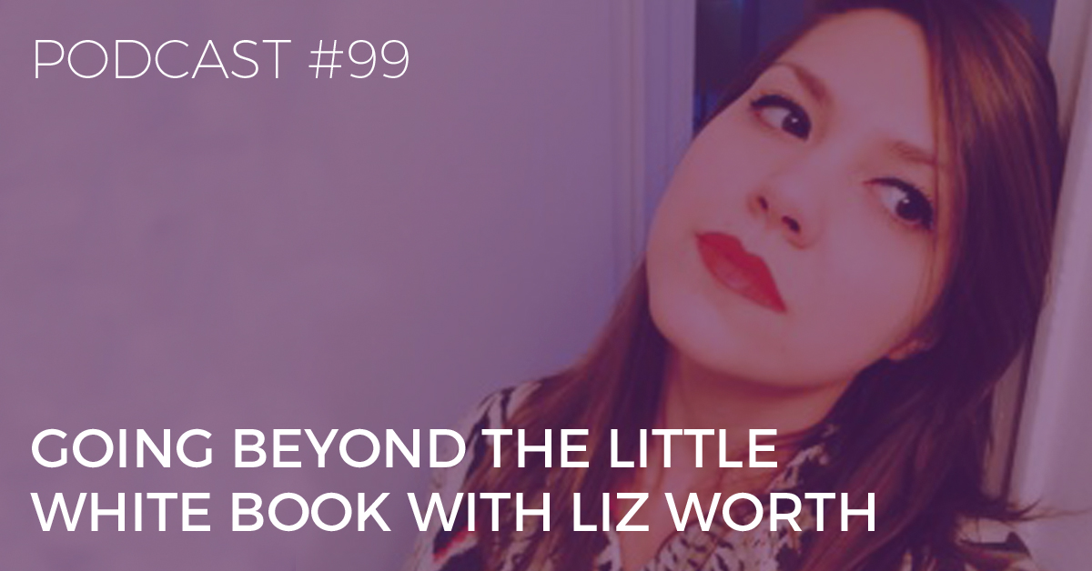 BTP99: Going Beyond the Little White Book with Liz Worth