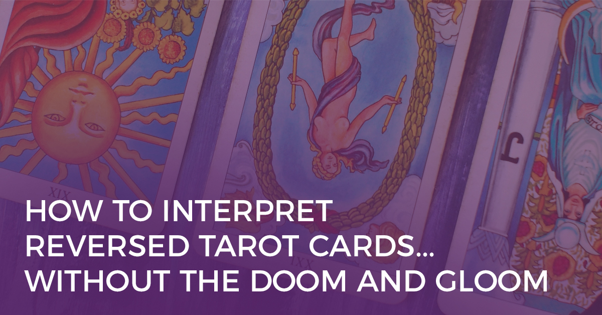 How to Interpret Reversed Tarot Cards