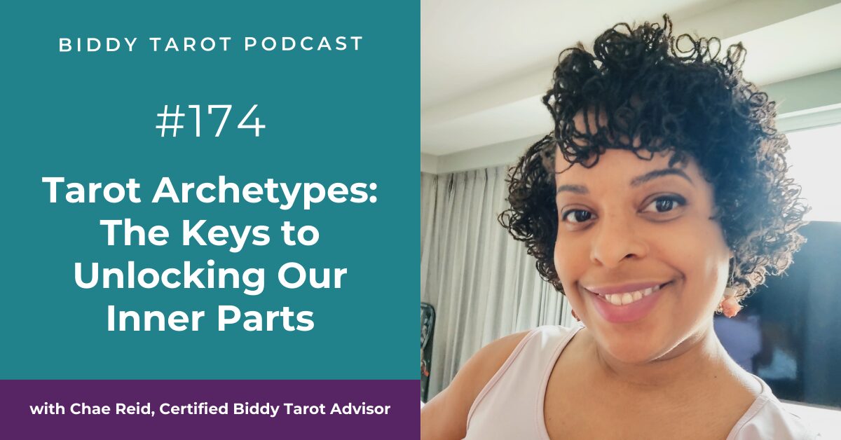 BTP174: Tarot Archetypes: The Keys to Unlocking Our Inner Parts with Chae Reid, Certified Biddy Tarot Advisor