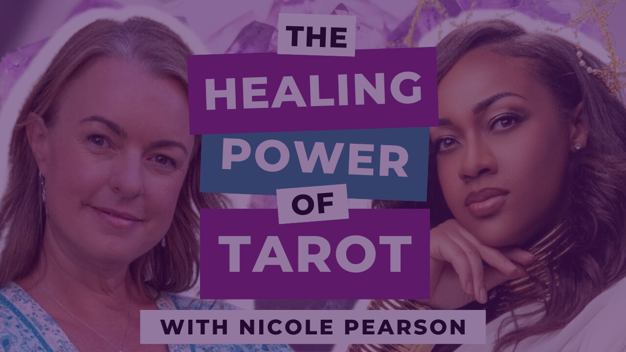 The Healing Power of Tarot with Nicole Pearson