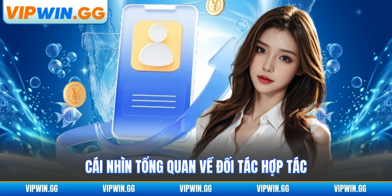 Cái nhìn tổng quan về đối tác hợp tác