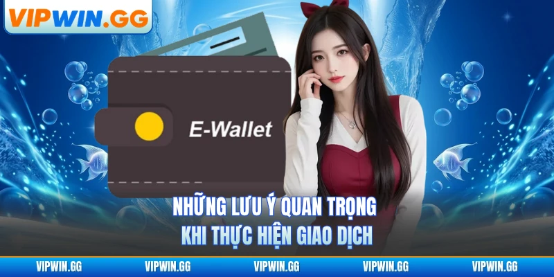 Những lưu ý quan trọng khi thực hiện giao dịch