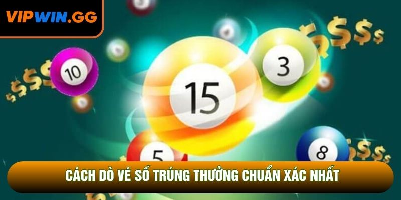 Cách dò vé số trúng thưởng chuẩn xác nhất