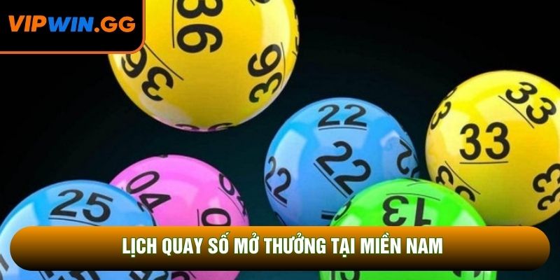 Lịch quay số mở thưởng tại miền Nam